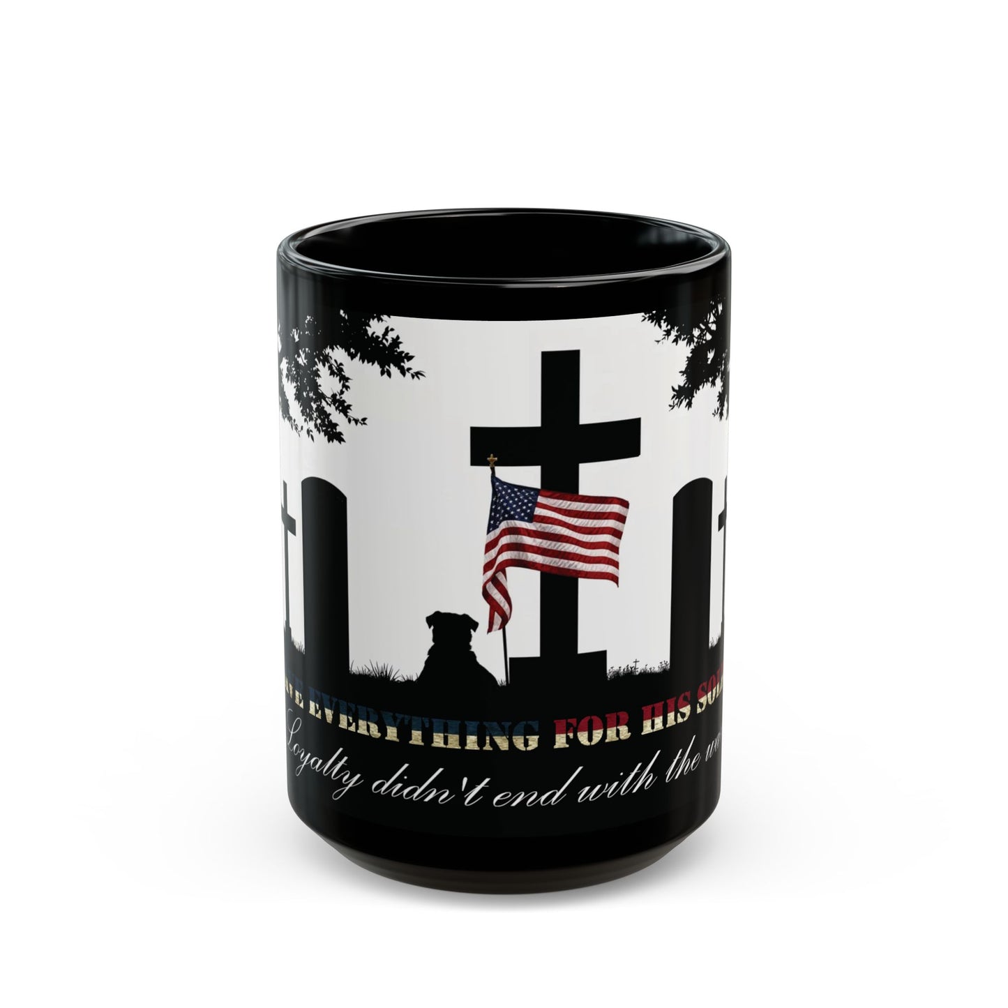 "He Gave Everything For His Soldier" Mug (11oz, 15oz)