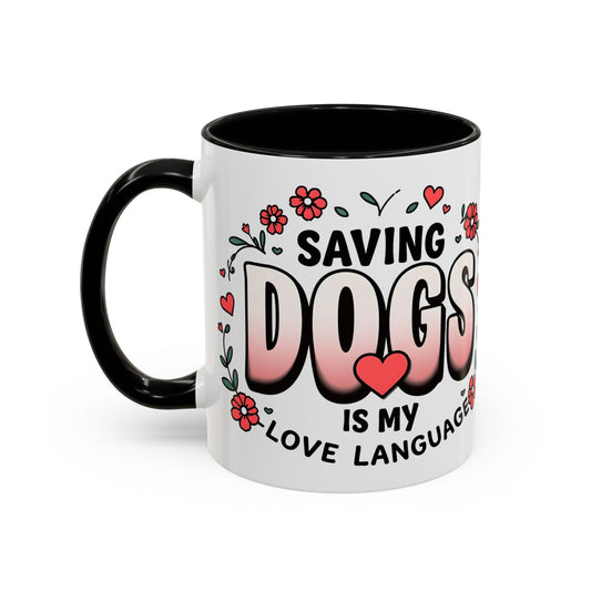 "Saving Dogs Is My Love Language" Mug (11, 15oz)