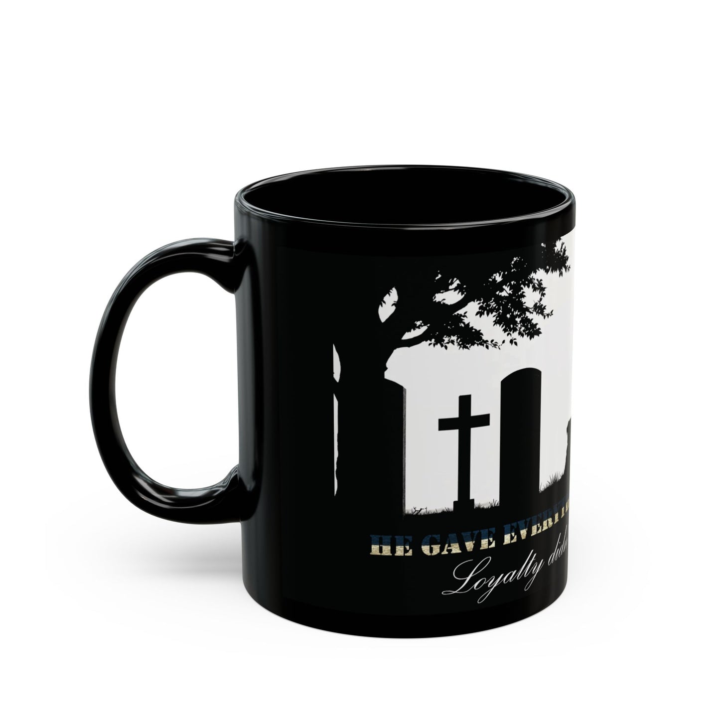 "He Gave Everything For His Soldier" Mug (11oz, 15oz)