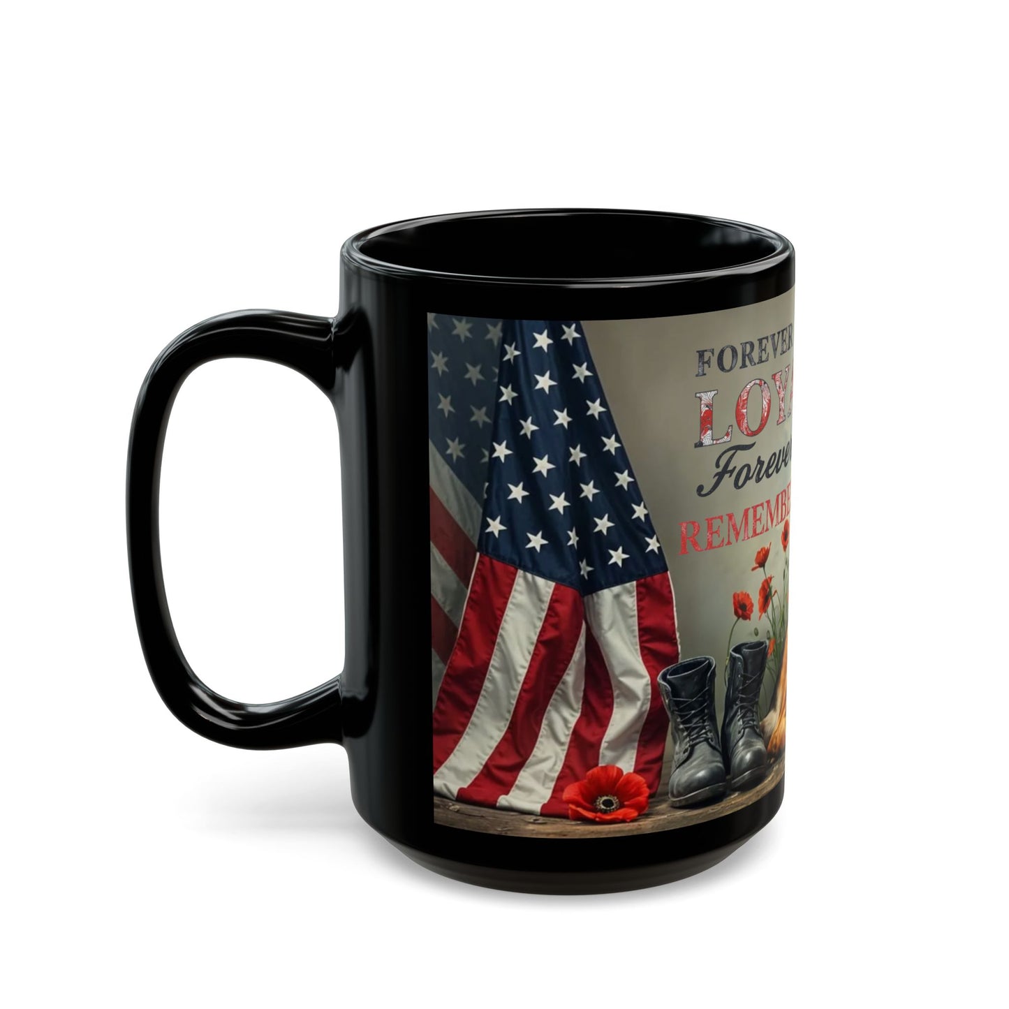 "Forever Loyal Forever Remembered" Mug (11oz, 15oz)