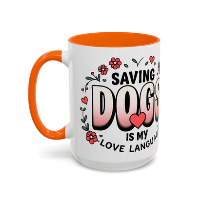 "Saving Dogs Is My Love Language" Mug (11, 15oz)