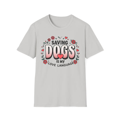 "Saving Dogs Is My Love Language" Tee