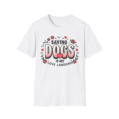 "Saving Dogs Is My Love Language" Tee