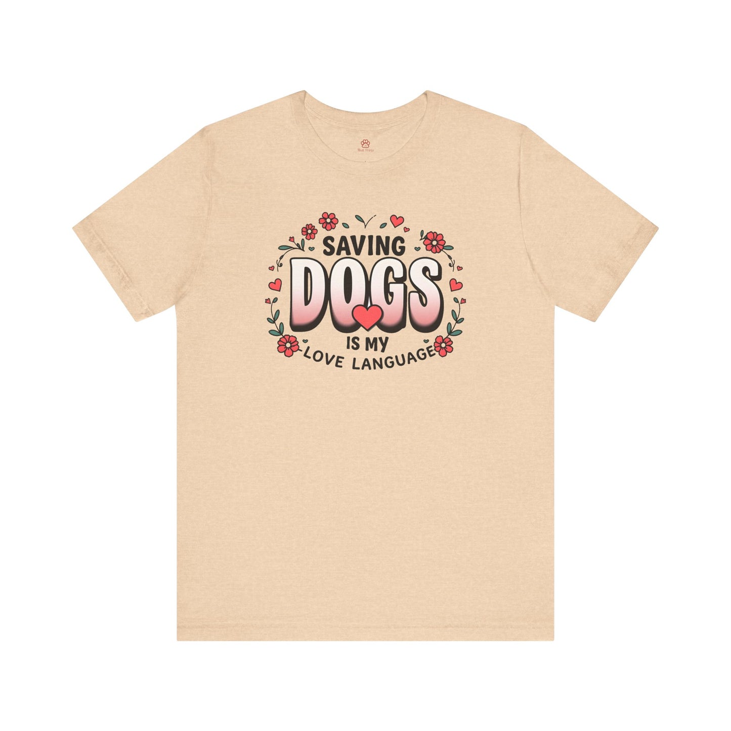 "Saving Dogs Is My Love Language" Tee