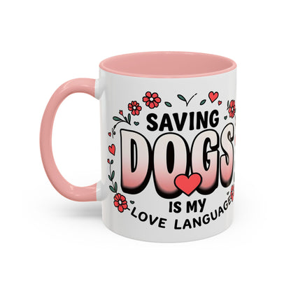 "Saving Dogs Is My Love Language" Mug (11, 15oz)