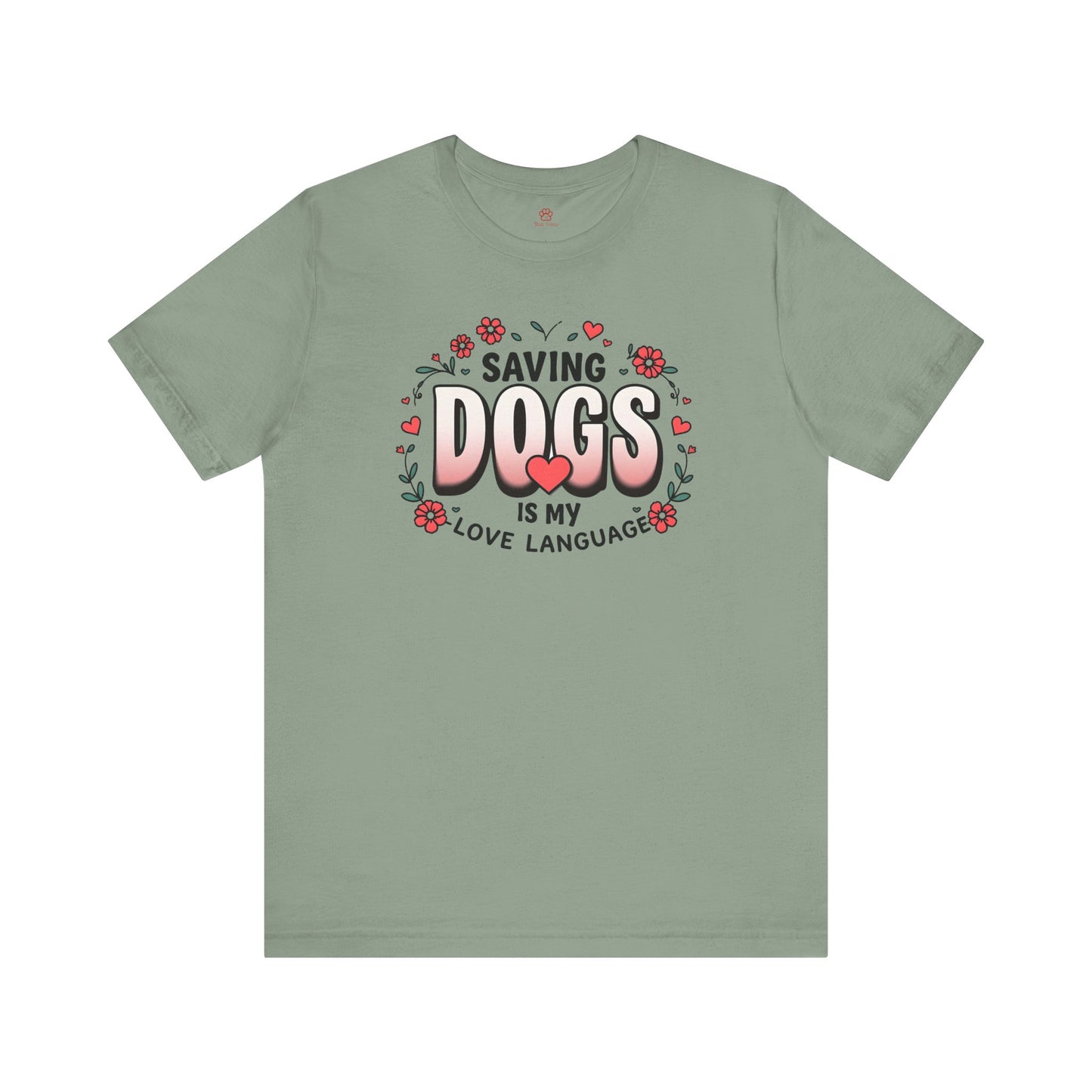 "Saving Dogs Is My Love Language" Tee