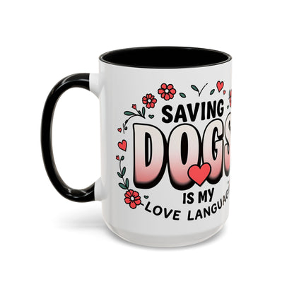 "Saving Dogs Is My Love Language" Mug (11, 15oz)