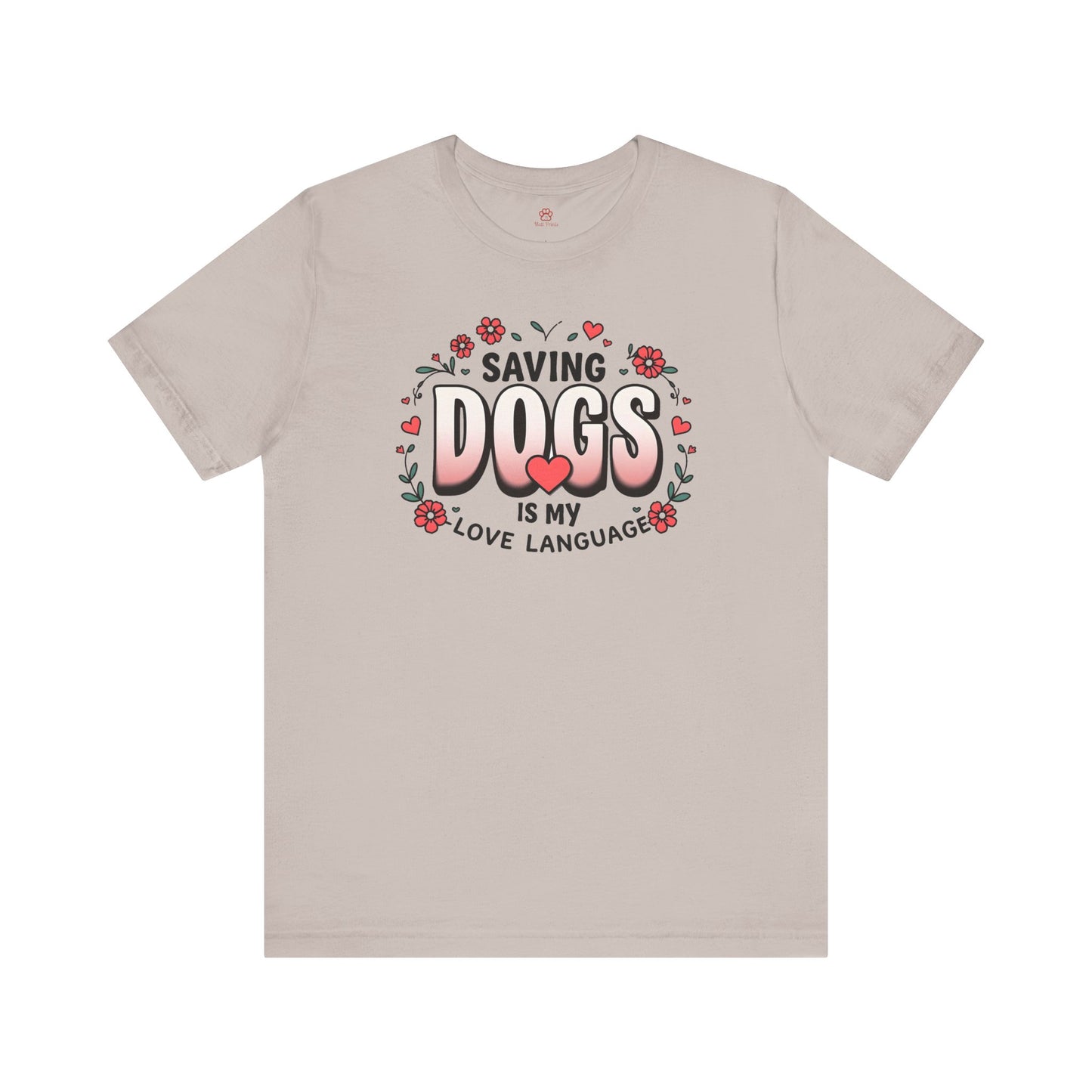 "Saving Dogs Is My Love Language" Tee