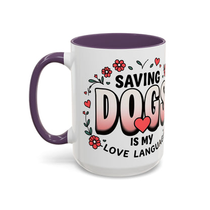 "Saving Dogs Is My Love Language" Mug (11, 15oz)