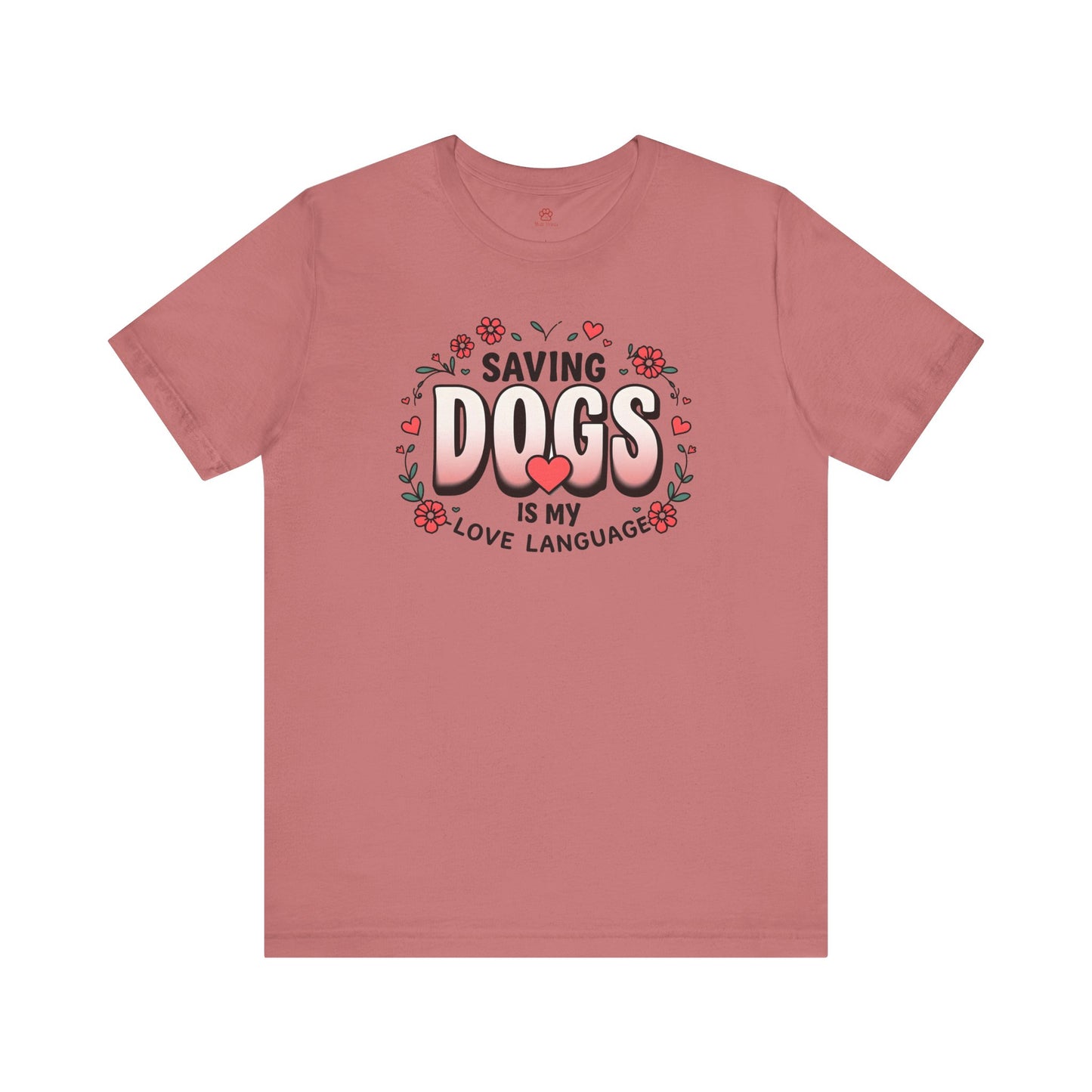 "Saving Dogs Is My Love Language" Tee