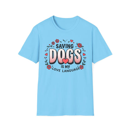 "Saving Dogs Is My Love Language" Tee