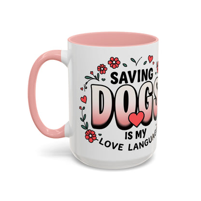 "Saving Dogs Is My Love Language" Mug (11, 15oz)