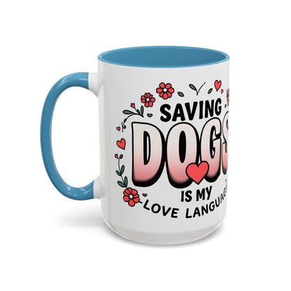 "Saving Dogs Is My Love Language" Mug (11, 15oz)