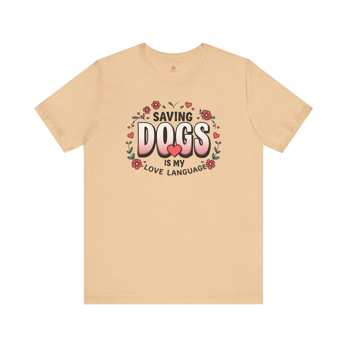 "Saving Dogs Is My Love Language" Tee