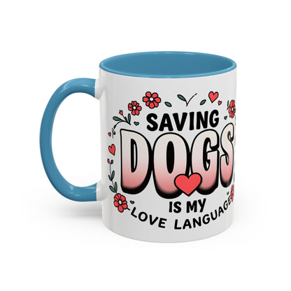 "Saving Dogs Is My Love Language" Mug (11, 15oz)