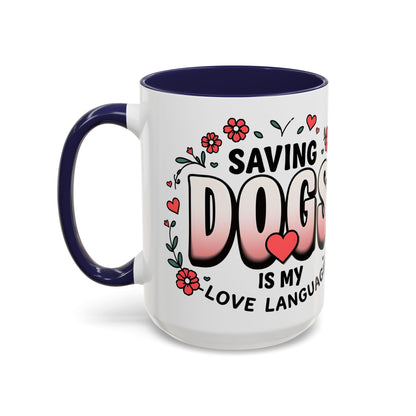 "Saving Dogs Is My Love Language" Mug (11, 15oz)
