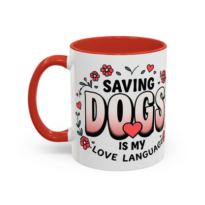 "Saving Dogs Is My Love Language" Mug (11, 15oz)
