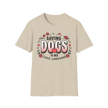 "Saving Dogs Is My Love Language" Tee