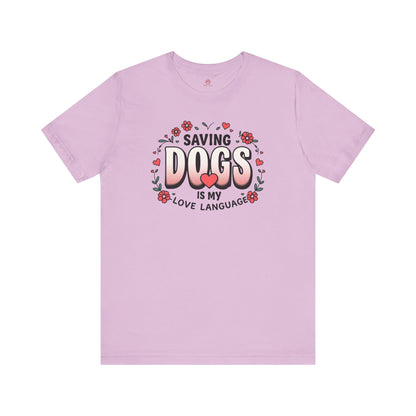 "Saving Dogs Is My Love Language" Tee